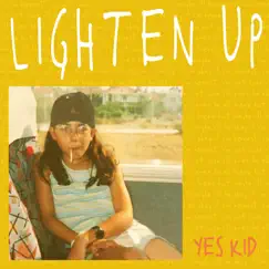 Lighten Up - Single by Yes Kid album reviews, ratings, credits