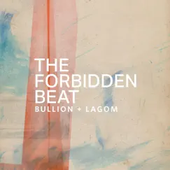 The Forbidden Beat - Single by Bullion + Lagom album reviews, ratings, credits