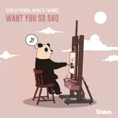 Want You So Bad - Single by Viva La Panda, MARE & TWINNS album reviews, ratings, credits