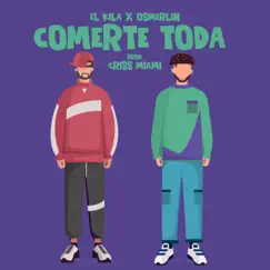 Comerte Toda (feat. El Kila & Criss Miami) Song Lyrics