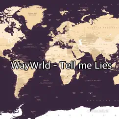 Tell Me Lies - Single by WAYWrld album reviews, ratings, credits