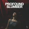 Profound Slumber album lyrics, reviews, download