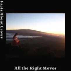 All the Right Moves - Single by Facts About Crows album reviews, ratings, credits