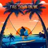 Fall Down On Me - Single album lyrics, reviews, download