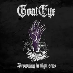 Drowning in High Seas - Single by GoatEye album reviews, ratings, credits