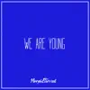 We Are Young - Single album lyrics, reviews, download
