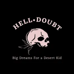 Big Dreams For a Desert Kid by Hell Doubt album reviews, ratings, credits