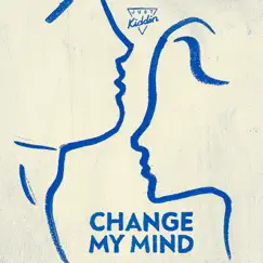 Change My Mind - Single by Just Kiddin album reviews, ratings, credits
