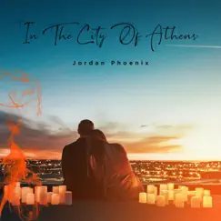 In the City of Athens - Single by Jordan Phoenix album reviews, ratings, credits