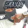 Skully (feat. Eggy Mulaa & TravMulaa) - Single album lyrics, reviews, download