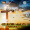 Dios fuerte como Jesus - Single album lyrics, reviews, download