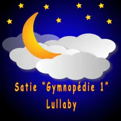 Satie Gymnopédie 1 lullaby - Single by Sleep Zone For Baby album reviews, ratings, credits