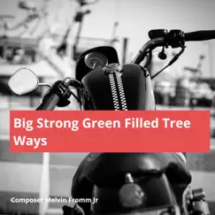 Big Strong Green Filled Tree Ways Song Lyrics