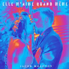 Elle m’aime quand même (feat. Boogat & James Lee) - Single by Jacob Molotov album reviews, ratings, credits