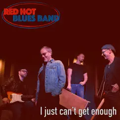 I Just Can't Get Enough - Single by Red Hot Blues Band album reviews, ratings, credits
