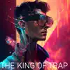 The King of Trap - Single album lyrics, reviews, download