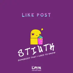 STIUTK (Somebody That I Used To Know) - Single by Like Post album reviews, ratings, credits