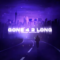 Gone 4 2 Long- Slowed - EP by JxwnyX album reviews, ratings, credits