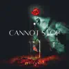 Cannot Stop - Single album lyrics, reviews, download