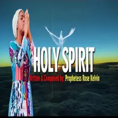 Holy Spirit - Single by Prophetess Rose Kelvin album reviews, ratings, credits