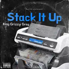 Stack It Up - Single by King Grizzy Greg album reviews, ratings, credits