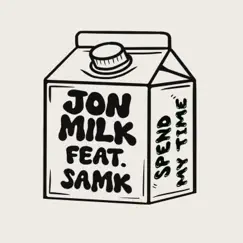 Spend My Time (feat. SAMK) - Single by Jon Milk album reviews, ratings, credits