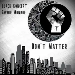 Don't Matter (feat. Savior Monroe) Song Lyrics