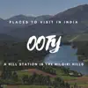 Places to Visit in India: Ooty - A Hill Station in the Nilgiri Hills album lyrics, reviews, download