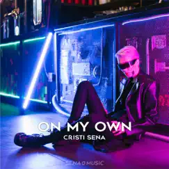 On My Own - Single by Cristi Sena album reviews, ratings, credits