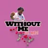 Without Me (feat. Jabriel) - Single album lyrics, reviews, download
