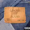 Loose Fit Jeans - Single album lyrics, reviews, download