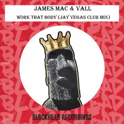 Work That Body (Jay Vegas Club Mix) - Single by James Mac & Vall album reviews, ratings, credits