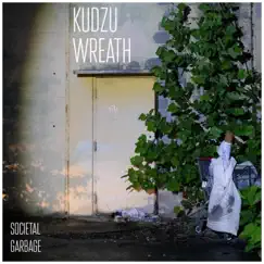 Societal Garbage by Kudzu Wreath album reviews, ratings, credits