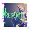El presente - Single album lyrics, reviews, download
