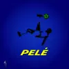 Pelé - Single album lyrics, reviews, download