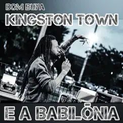 Kingston Town e a Babilônia - Single by Dom Buya album reviews, ratings, credits
