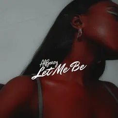 Let Me Be - Single by Albeezy album reviews, ratings, credits