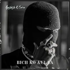 Bich ko AULAA (feat. Coca) - Single by AASHISH album reviews, ratings, credits