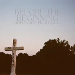 Before the Beginning (Johannine Prologue) - Single by Mark Soileau album reviews, ratings, credits