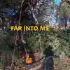 Far Into Me - Single album lyrics, reviews, download