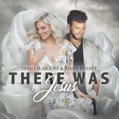 There Was Jesus - Single by Demi Lee Moore & Riaan Benadé album reviews, ratings, credits