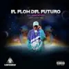 El Flow Del Futuro (feat. Broklyn ZR) - EP album lyrics, reviews, download