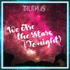 We Are the Stars (Tonight) - Single album lyrics, reviews, download