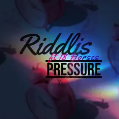 Pressure (feat. 18 Horses) - Single by Riddlis album reviews, ratings, credits
