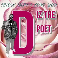 Know That I Love You - Single by Diz The Poet album reviews, ratings, credits