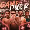 Game Over (feat. Belota FVP & Mc Luizinho) - Single album lyrics, reviews, download