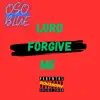 Lord Forgive Me - Single album lyrics, reviews, download
