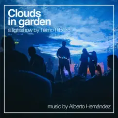 Clouds in garden (Original Lightshow Soundtrack) - Single by Alberto Hernández album reviews, ratings, credits