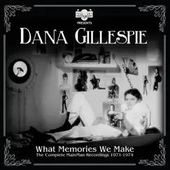 What Memories We Make: The Complete Mainman Recordings (1971-1974) by Dana Gillespie album reviews, ratings, credits