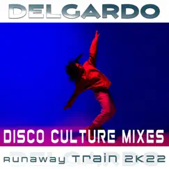Runaway Train 2K22 (Disco Culture Extended Mix) Song Lyrics